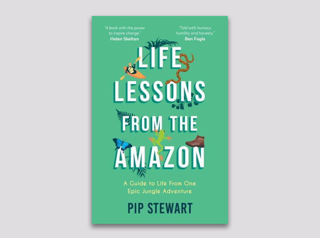 Life Lessons from the Amazon - Pip Stewart - March 22