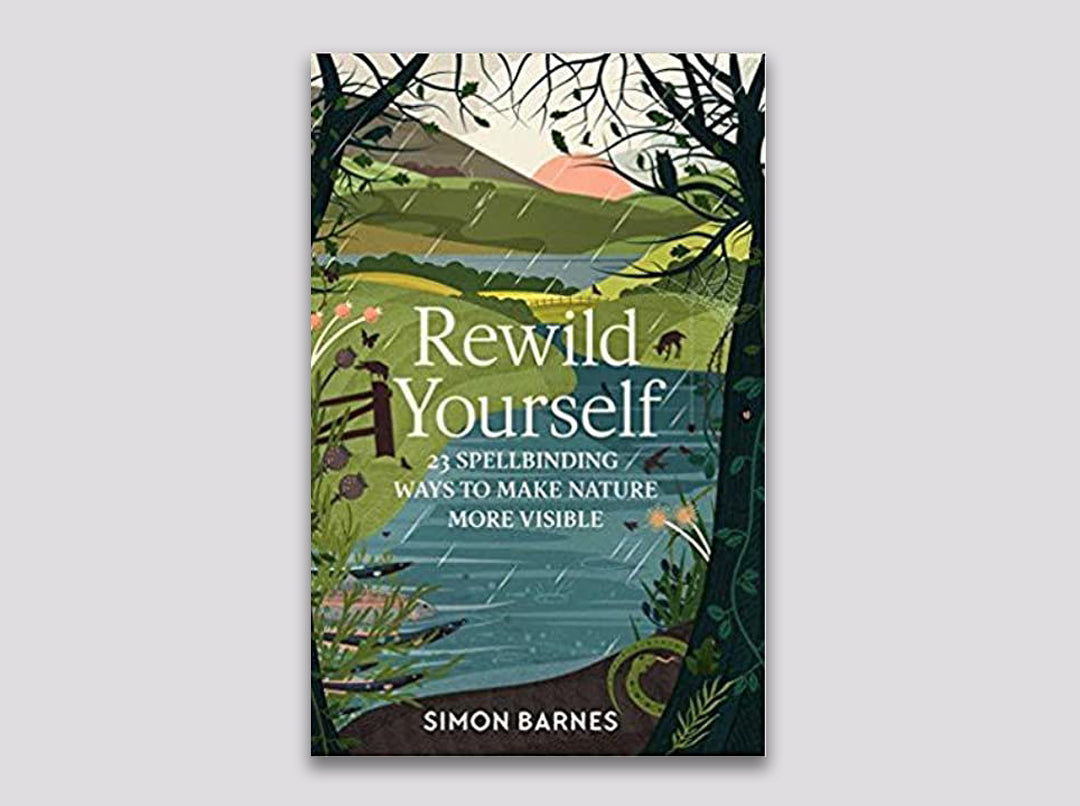 Rewild Yourself - Simon Barnes - April 2019