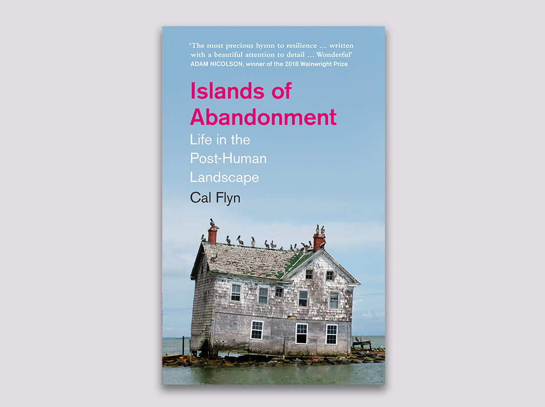 Islands of Abandonment - Cal Flyn - Sept/Oct 21